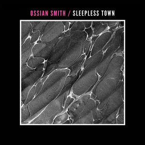 Ossian Smith - Sleepless Town